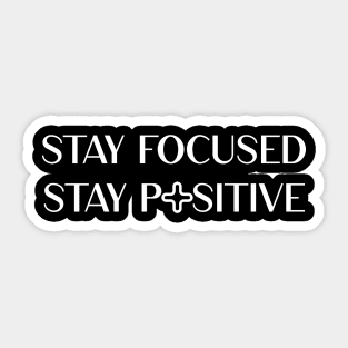 Stay focused stay positive Sticker